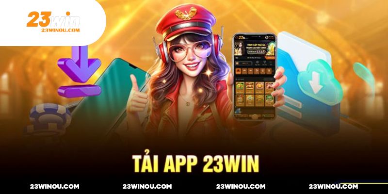 Tải app 23WIN online không tốn phí